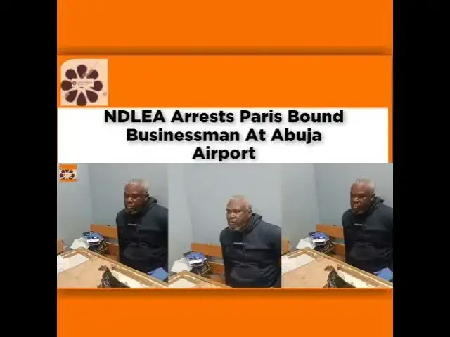 Video thumbnail for NDLEA Arrests Paris Bound Businessman At Abuja Airport ~ OsazuwaAkonedo