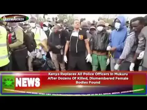 Video thumbnail for Kenya Replaces All Police Officers In Mukuru After Dozens Of Killed, Dismembered Female Bodies Found