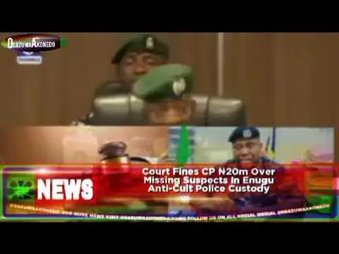 Video thumbnail for Court Fines CP ₦20m Over Missing Suspects In Enugu Anti-Cult Police Custody
