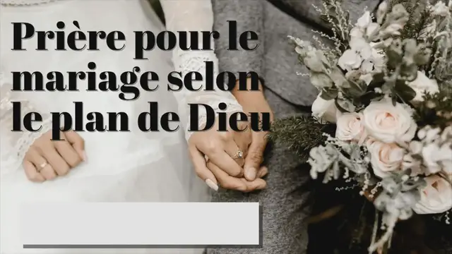Video thumbnail for Prière pour le mariage selon le plan de Dieu