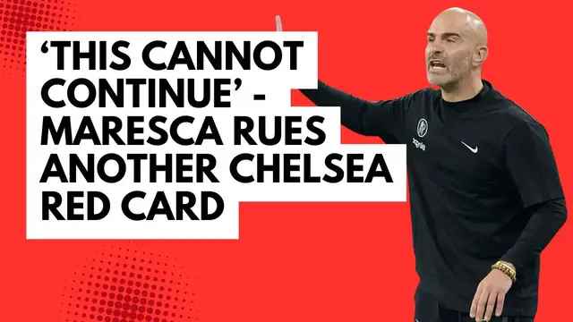 'Video thumbnail for ‘This cannot continue’ — Maresca rues another Chelsea’s red card'