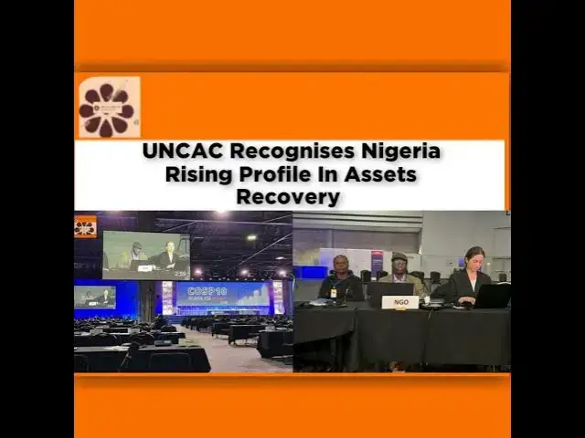 Video thumbnail for UNCAC Recognises Nigeria Rising Profile In Assets Recovery ~ OsazuwaAkonedo