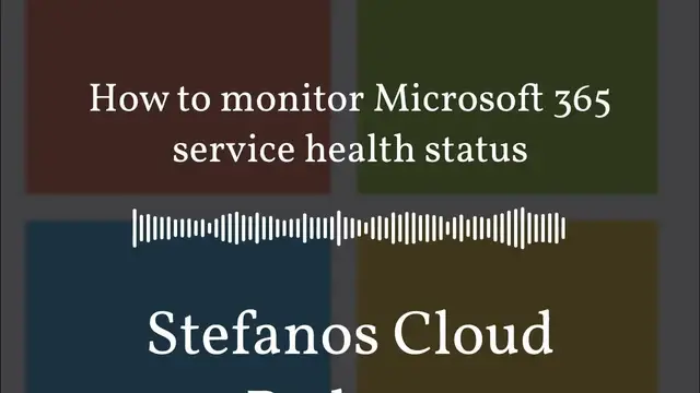 Video thumbnail for Stefanos Cloud Podcast - How to monitor Microsoft 365 service health status