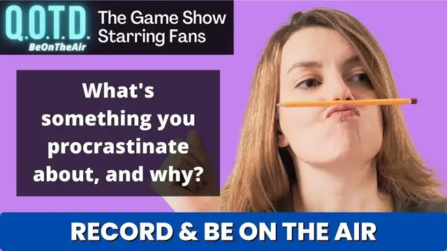 Video thumbnail for Procrastination Nation! Today’s QOTD Question (Record with link below & be on air!)