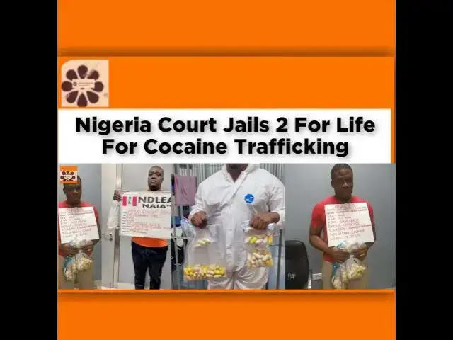 Video thumbnail for Nigeria Court Jails 2 For Life For Cocaine Trafficking ~ OsazuwaAkonedo