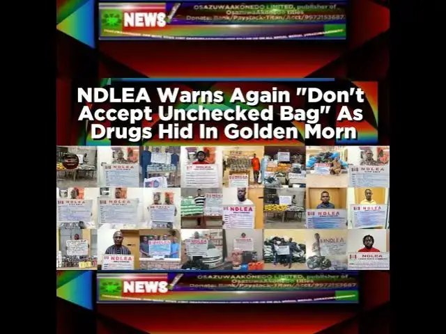 Video thumbnail for NDLEA Warns Again 'Don't Accept Unchecked Bag' As Drugs Hid In Golden Morn