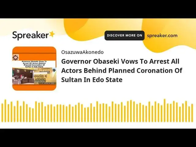 Video thumbnail for Governor Obaseki Vows To Arrest All Actors Behind Planned Coronation Of Sultan In Edo State