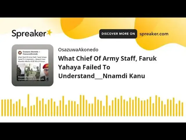 Video thumbnail for What Chief Of Army Staff, Faruk Yahaya Failed To Understand___Nnamdi Kanu