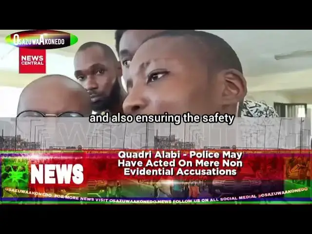 Video thumbnail for Quadri Alabi - Police May Have Acted On Mere Non Evidential Accusations