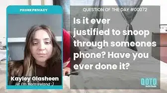Video thumbnail for Kayley believes it's justified to snoop on someone's phone, to catch the cheaters!