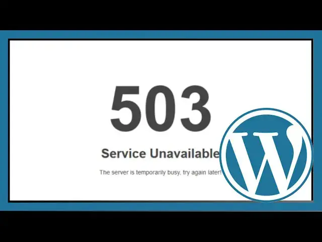 'Video thumbnail for How To Solve 503 Error On WordPress Website'