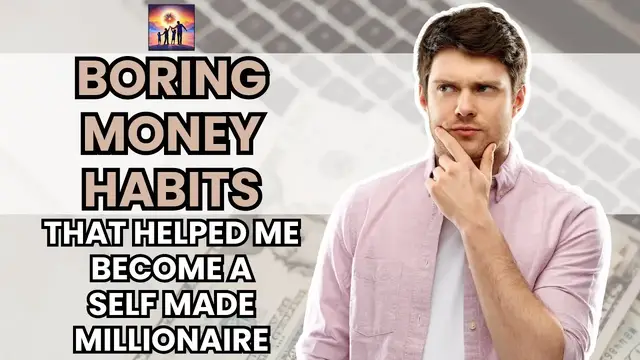 Video thumbnail for Boring Money Habits That Helped Me Become A Self Made Millionaire