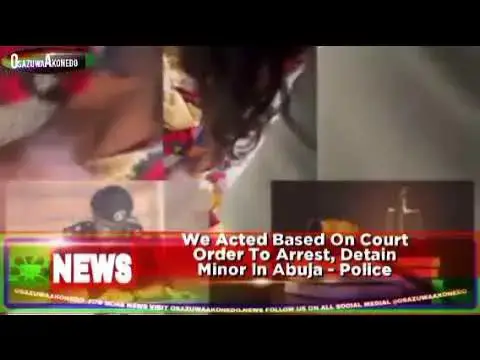 Video thumbnail for We Acted Based On Court Order To Arrest, Detain Minor In Abuja - Police