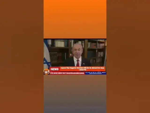 Video thumbnail for Anyone That Supports Terrorism Will Not Be Allowed Into Gaza - Israel PM ~ OsazuwaAkonedo