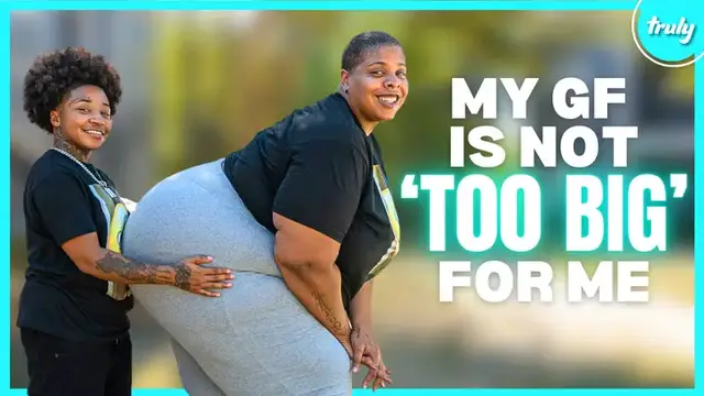 Video thumbnail for My 6ft, 350lb Girlfriend Is Not 'Too Big' For Me | LOVE DON'T JUDGE