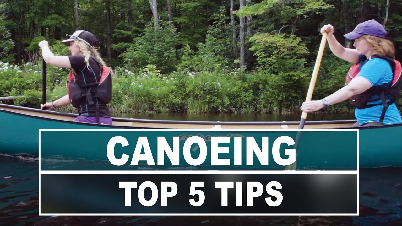 Video thumbnail for Canoeing | Top 5 Tips to Make You A Better Paddler