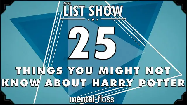 'Video thumbnail for 25 Things You Might Not Know about Harry Potter - mental_floss List Show (Ep. 230)'