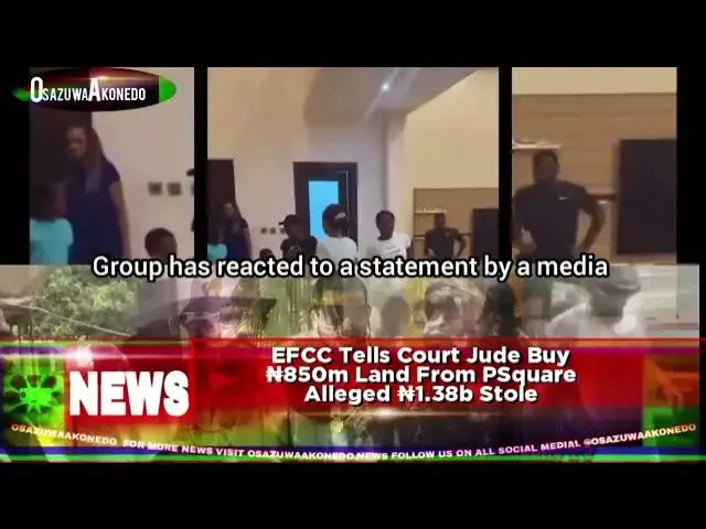 Video thumbnail for EFCC Tells Court Jude Buy ₦850m Land From PSquare Alleged ₦1 38b Stole
