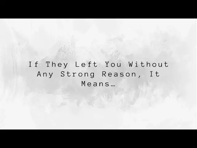 Video thumbnail for If They Left You Without Any Strong Reason, It Means… | Quotes & Psychology Facts
