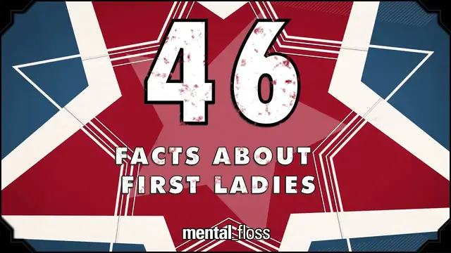 'Video thumbnail for 46 Facts About the First Ladies - mental_floss on YouTube (Ep.211)'