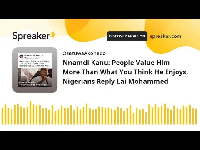 Video thumbnail for Nnamdi Kanu: People Value Him More Than What You Think He Enjoys, Nigerians Reply Lai Mohammed