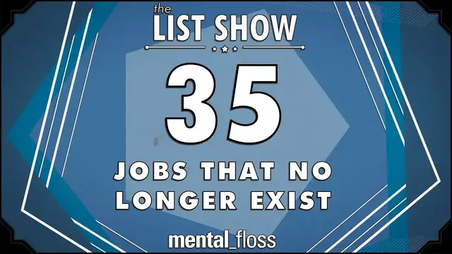 'Video thumbnail for 35 Jobs That No Longer Exist - mental_floss List Show (Ep.222)'