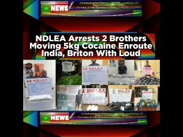 Video thumbnail for NDLEA Arrests 2 Brothers Moving 5kg Cocaine Enroute India, Briton With Loud
