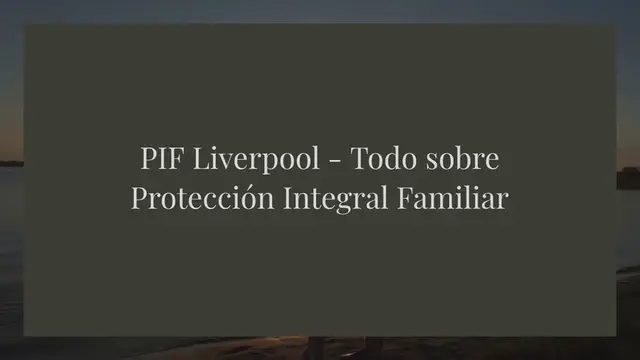 Video thumbnail for PIF Liverpool - Todo sobre Protección Integral Familiar