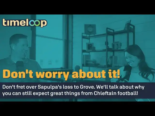 Video thumbnail for Don't be worried about Sapulpa's loss on Friday - Timeloop Monday, September 22nd