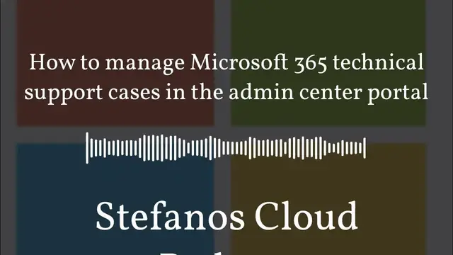 Video thumbnail for Stefanos Cloud Podcast - How to manage Microsoft 365 technical support cases in the admin center...