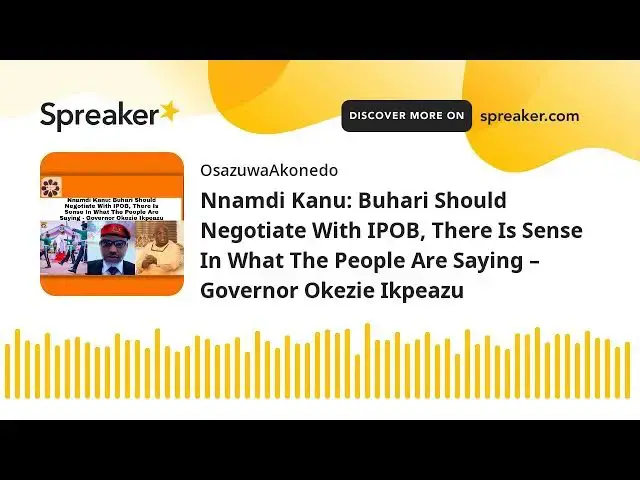 Video thumbnail for Nnamdi Kanu: Buhari Should Negotiate With IPOB, There Is Sense In What The People Are Saying – Gover