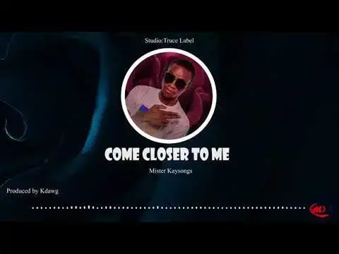 'Video thumbnail for Come Closer To Me _ Mister Kaysongs'