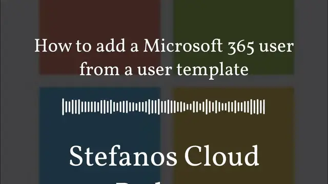 Video thumbnail for Stefanos Cloud Podcast - How to add a Microsoft 365 user from a user template