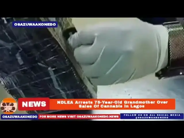 'Video thumbnail for NDLEA Arrests 75-Year-Old Grandmother Over Sales Of Cannabis In Lagos ~ OsazuwaAkonedo'