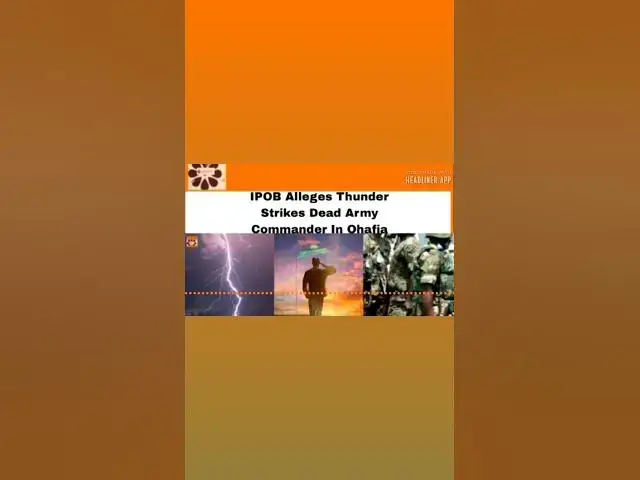 Video thumbnail for IPOB Alleges Thunder Strikes Dead Army Commander In Ohafia ~ OsazuwaAkonedo