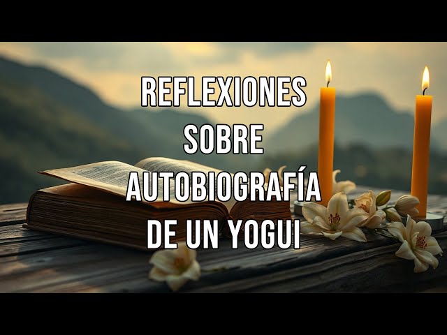 Video thumbnail for Reflexiones sobre Autobiografía de un Yogui