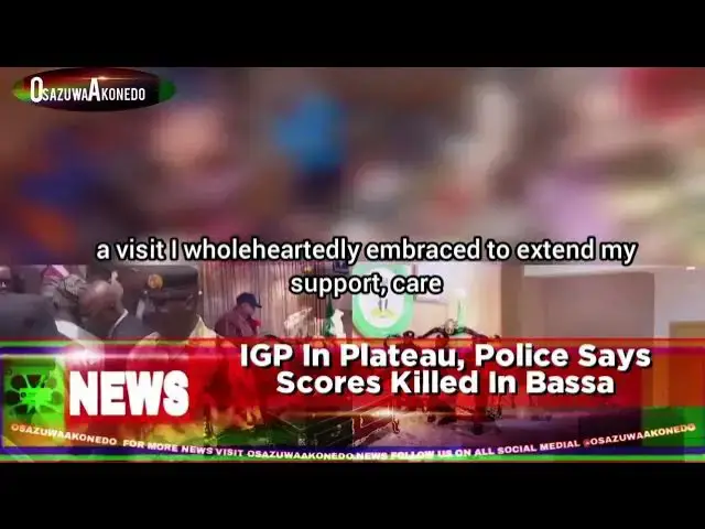 Video thumbnail for IGP In Plateau, Police Says Scores Killed In Bassa