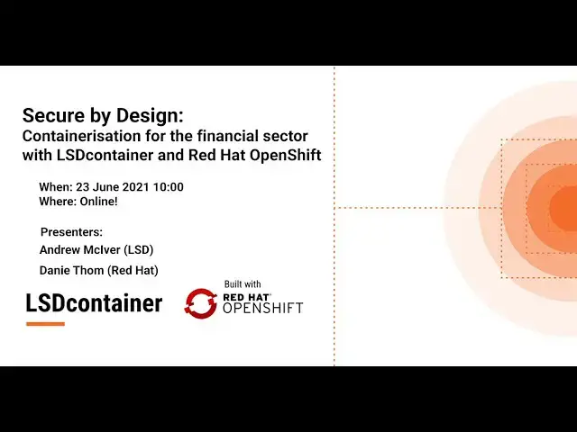 Video thumbnail for Secure by Design: Containerisation for Financial Services Industry (a webinar by LSD and Red Hat)