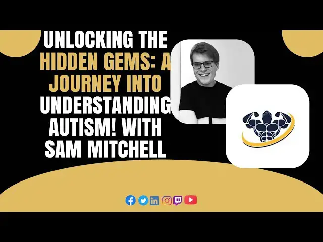 'Video thumbnail for Unlocking the Hidden Gems: A Journey into Understanding Autism! With Sam Mitchell'