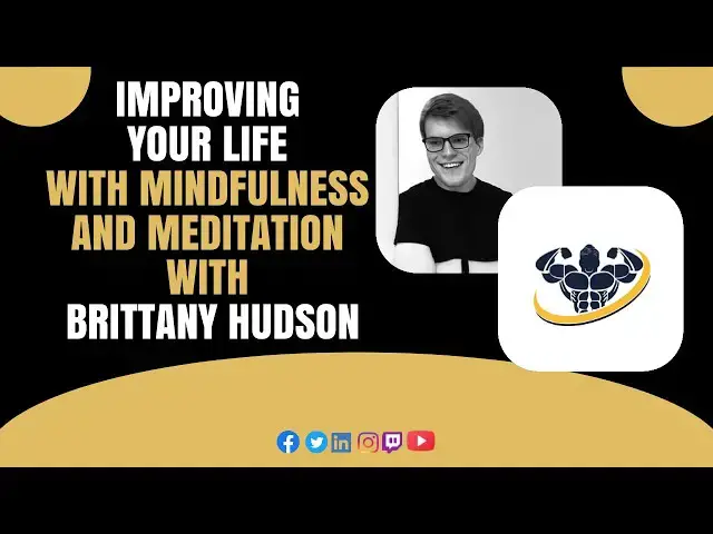'Video thumbnail for Improving your life with Mindfulness and Meditation With Brittany Hudson | CrazyFitnessGuy'