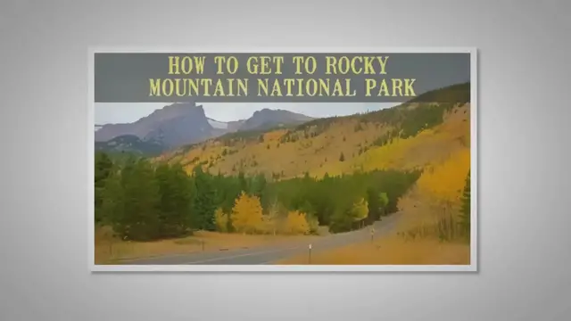 Video thumbnail for How to Get to Rocky Mountain National Park