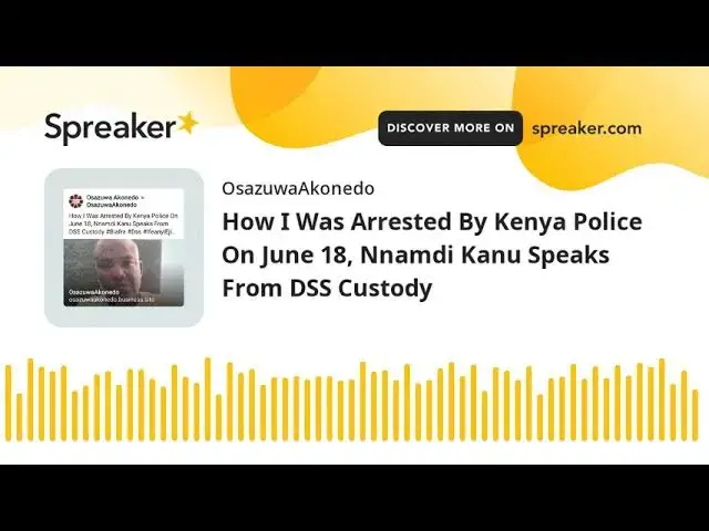 Video thumbnail for How I Was Arrested By Kenya Police On June 18, Nnamdi Kanu Speaks From DSS Custody