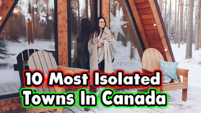 'Video thumbnail for 10 Most Isolated Towns In Canada .'