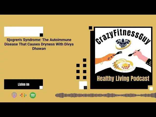 'Video thumbnail for CrazyFitnessGuy® Healthy Living Podcast - Sjogren's Syndrome: The Autoimmune Disease That Causes...'