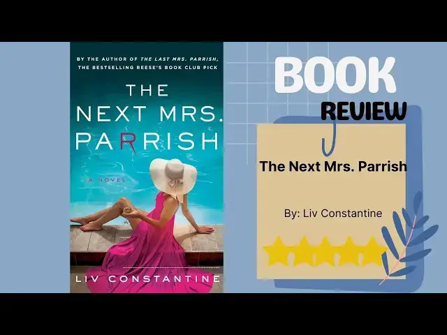 Video thumbnail for The Next Mrs. Parrish by Liv Constantine: A Riveting Book Review