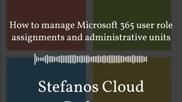 Video thumbnail for Stefanos Cloud Podcast - How to manage Microsoft 365 user role assignments and administrative units