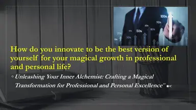 'Video thumbnail for How do you innovate to be the best version of yourself for your magical growth in professional and personal life?'