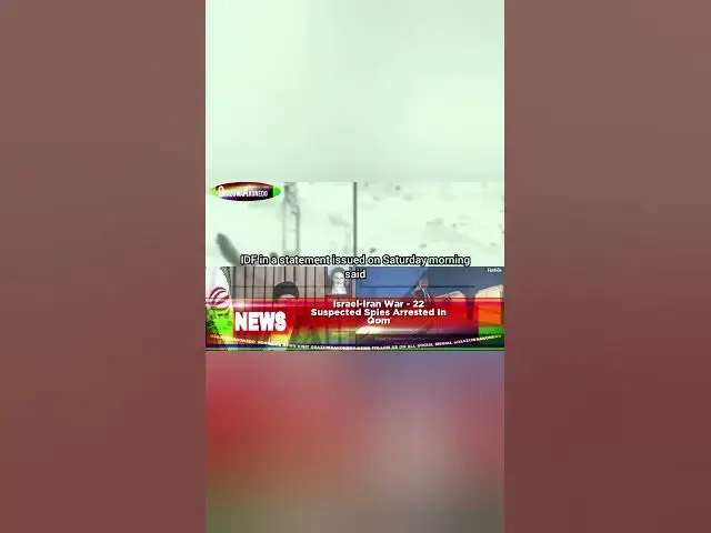 Video thumbnail for Israel-Iran War - 22 Suspected Spies Arrested In Qom