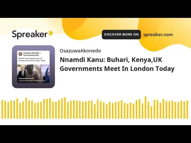 Video thumbnail for Nnamdi Kanu: Buhari, Kenya,UK Governments Meet In London Today