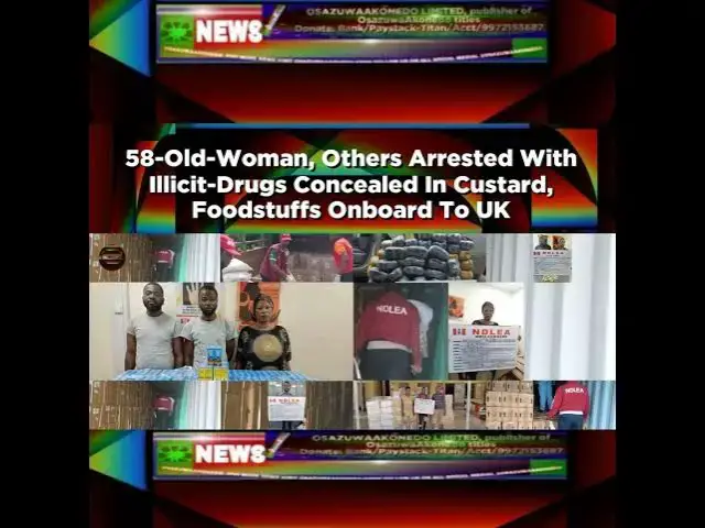 Video thumbnail for 58-Old-Woman, Others Arrested With Illicit-Drugs Concealed In Custard, Foodstuffs Onboard To UK ~...